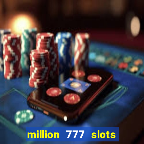 million 777 slots paga mesmo